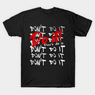 DON'T DO IT - DO IT! T-Shirt